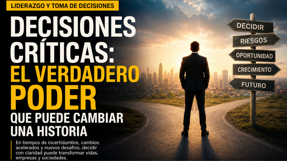 Las decisiones críticas pueden transformar vidas, empresas y sociedades. En tiempos de incertidumbre, liderazgo, visión y capacidad de actuar marcan la diferencia.